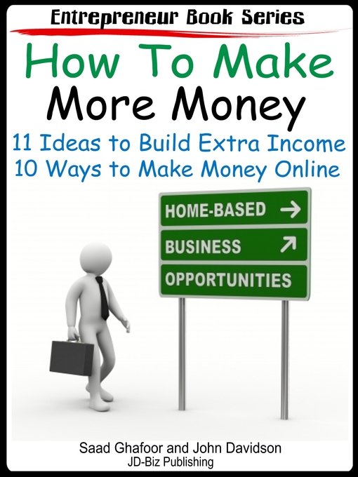 Title details for How to Make More Money 11 Ideas to Build Extra Income Plus 10 Ways to Make Money Online by Saad Ghafoor - Available